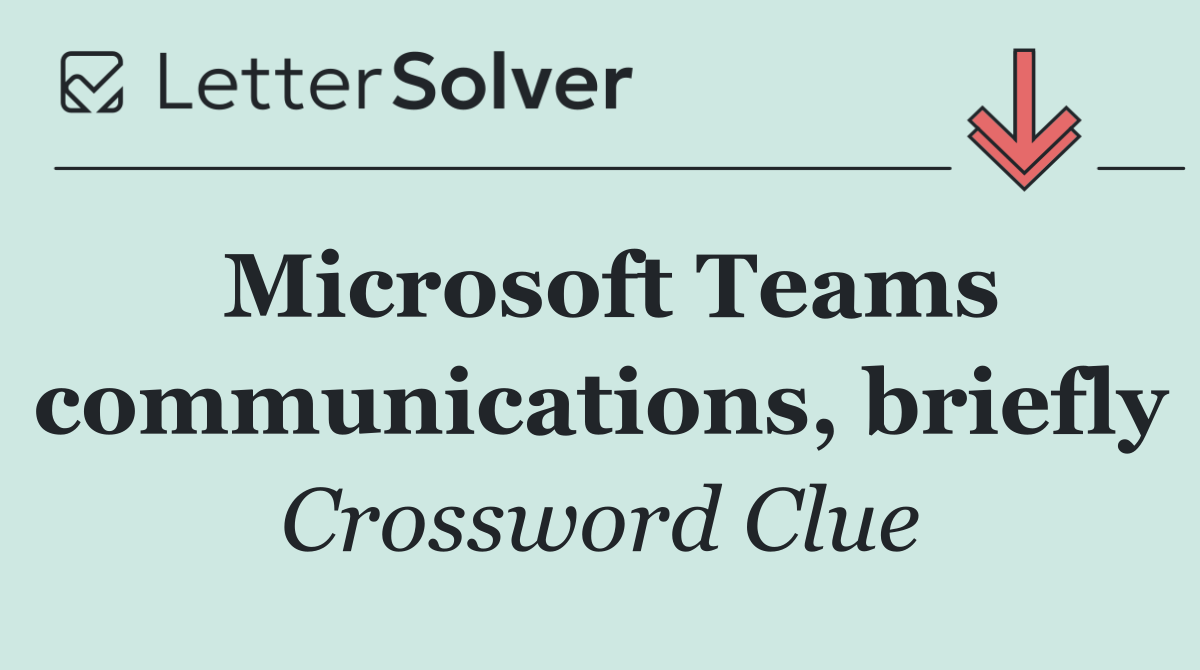 Microsoft Teams communications, briefly