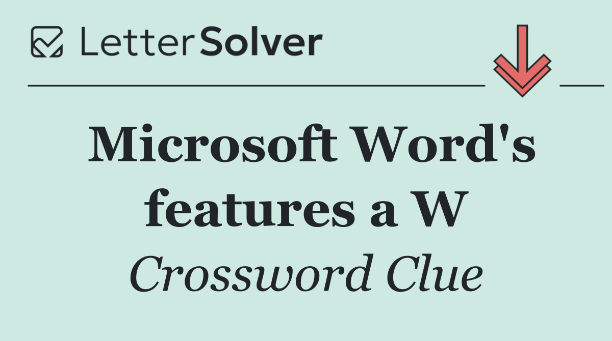 Microsoft Word's features a W