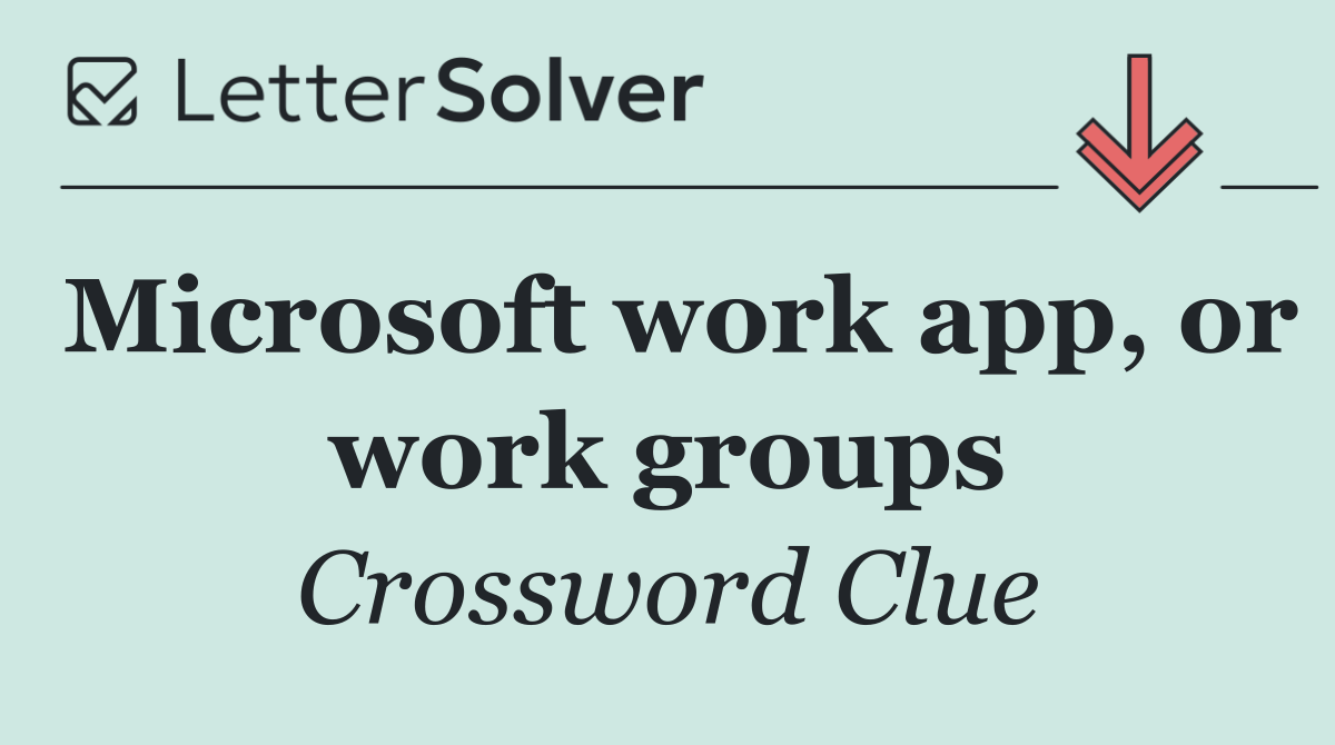 Microsoft work app, or work groups