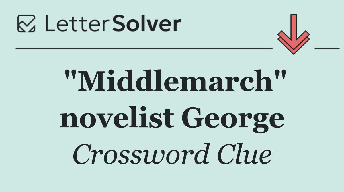 "Middlemarch" novelist George
