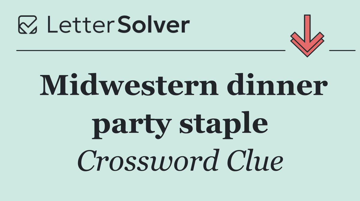 Midwestern dinner party staple