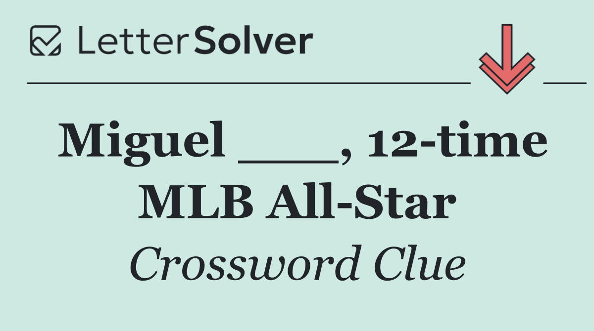 Miguel ___, 12 time MLB All Star