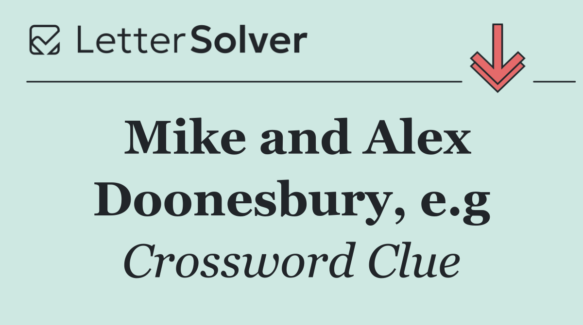 Mike and Alex Doonesbury, e.g