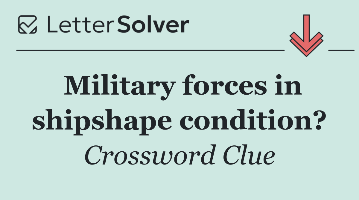 Military forces in shipshape condition?