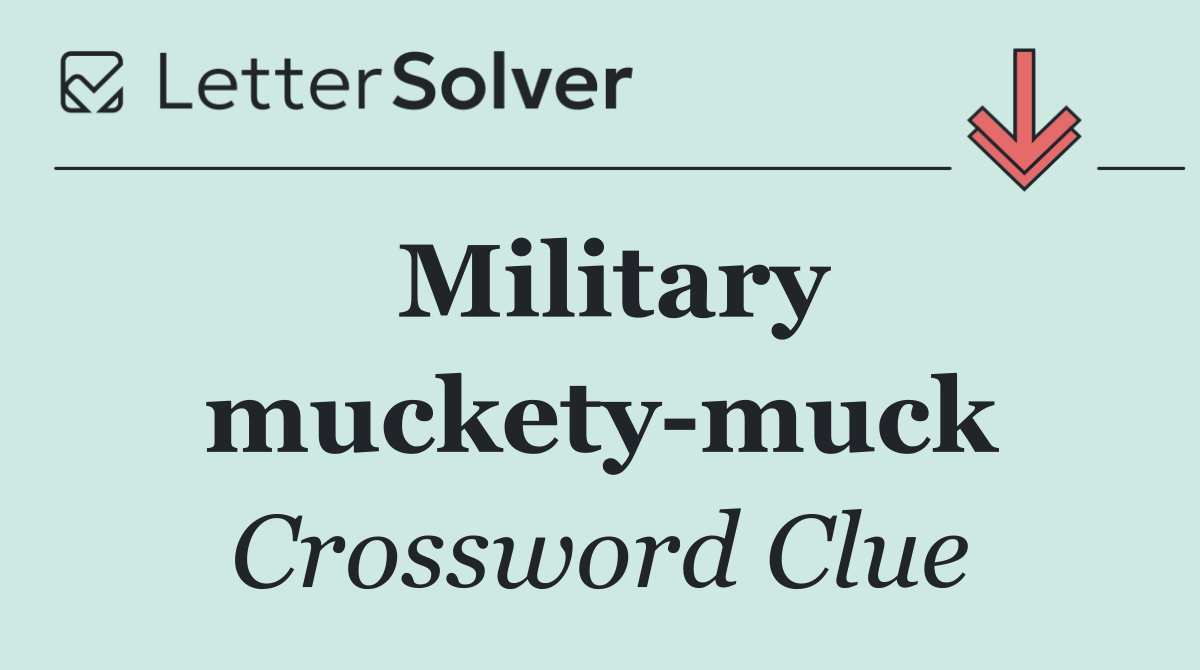 Military muckety muck