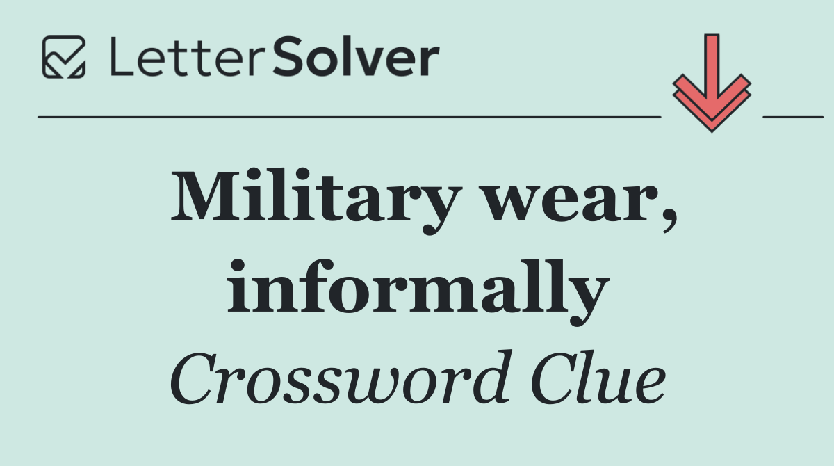 Military wear, informally