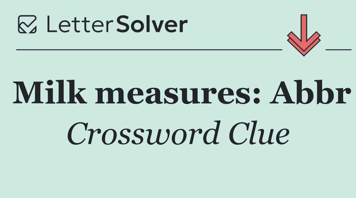 Milk measures: Abbr