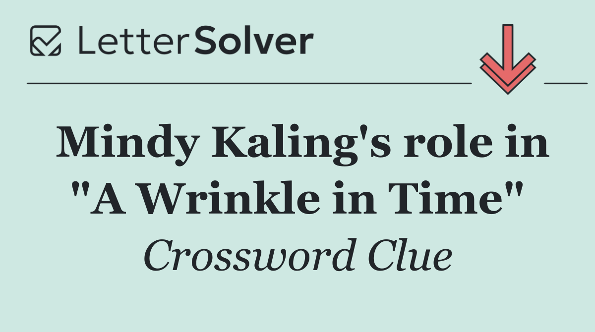 Mindy Kaling's role in "A Wrinkle in Time"
