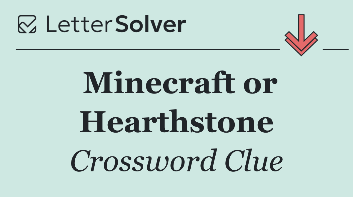 Minecraft or Hearthstone