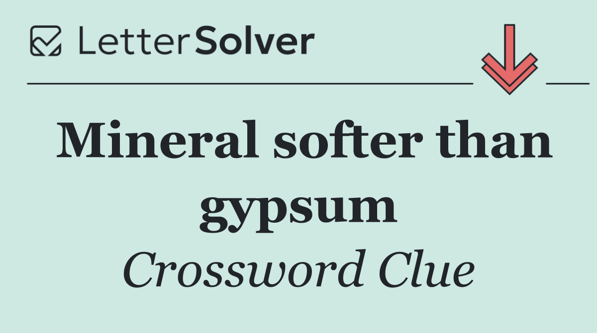 Mineral softer than gypsum