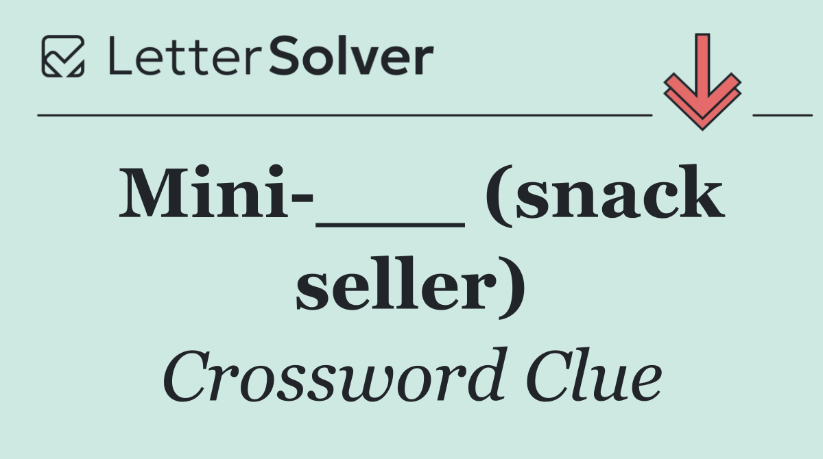 Mini ___ (snack seller)
