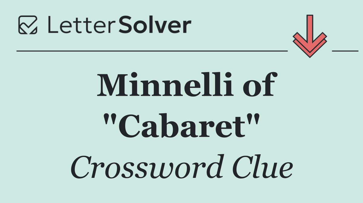 Minnelli of "Cabaret"