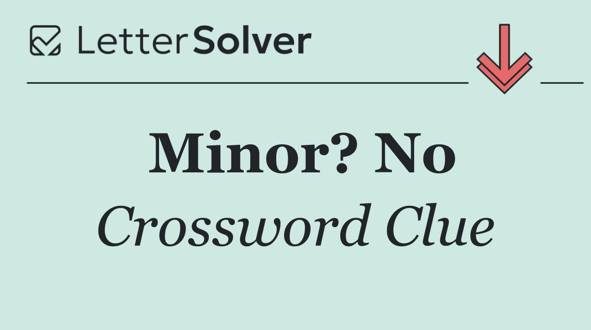 Minor? No
