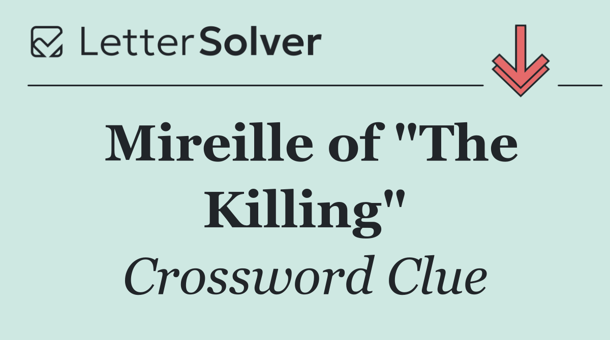 Mireille of "The Killing"
