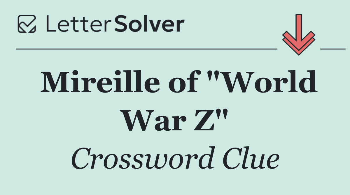 Mireille of "World War Z"