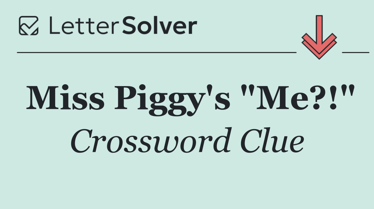 Miss Piggy's "Me?!"