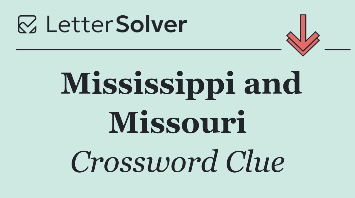 Mississippi and Missouri