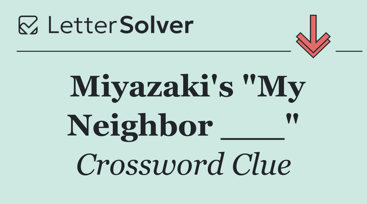 Miyazaki's "My Neighbor ___"