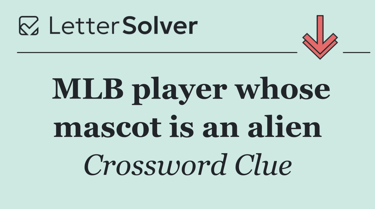 MLB player whose mascot is an alien