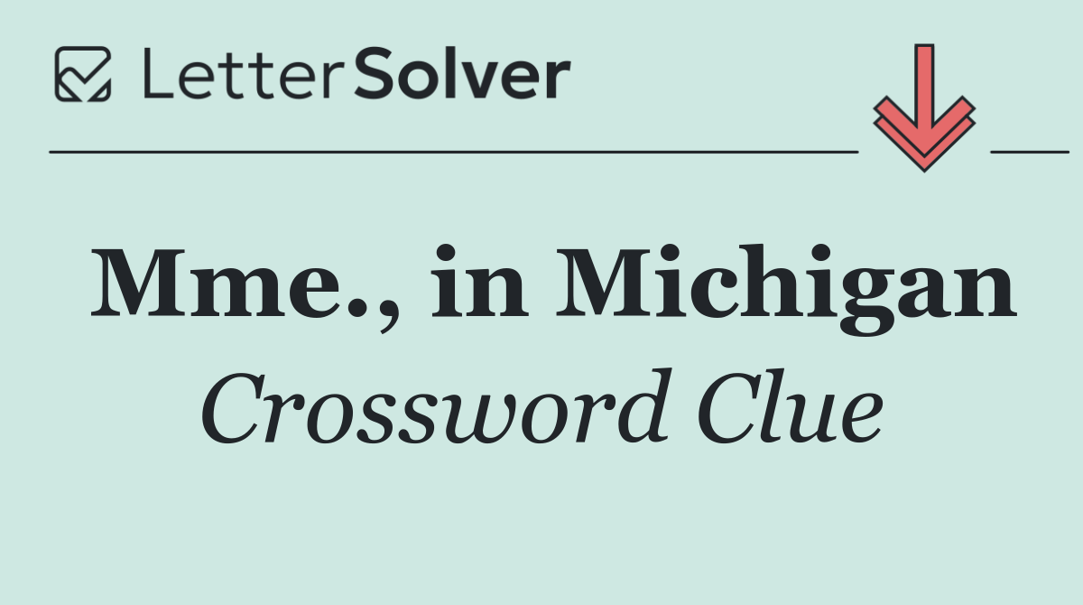 Mme., in Michigan