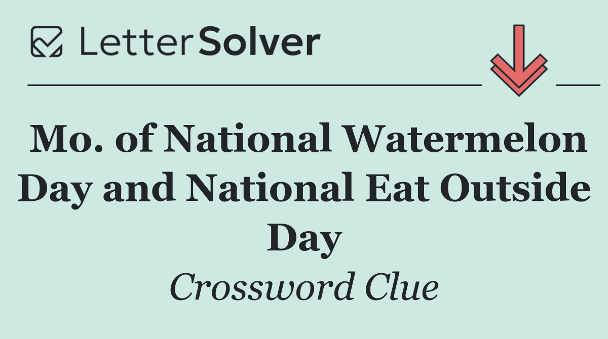 Mo. of National Watermelon Day and National Eat Outside Day