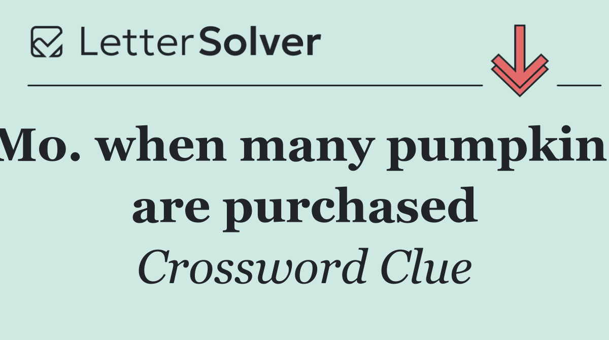 Mo. when many pumpkins are purchased