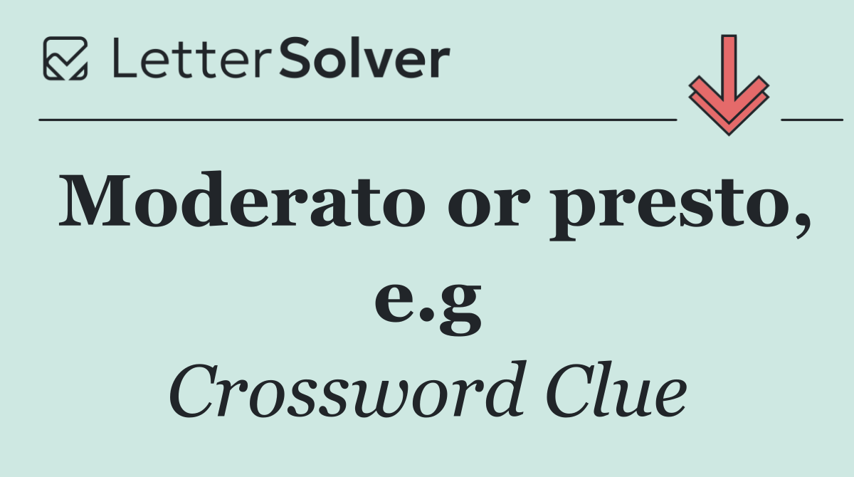 Moderato or presto, e.g