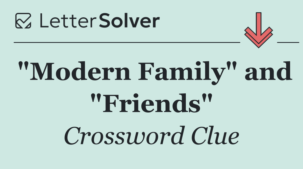 "Modern Family" and "Friends"