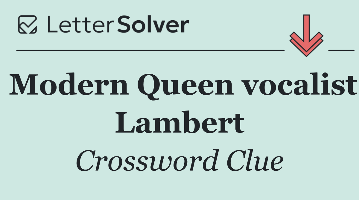 Modern Queen vocalist Lambert