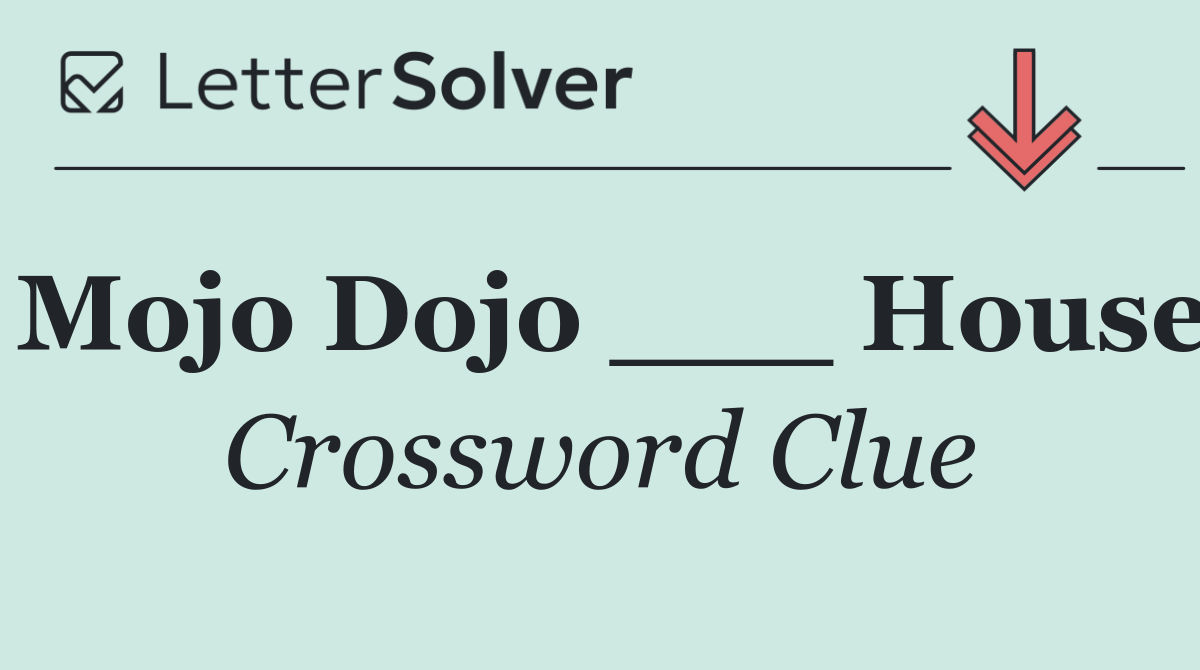 Mojo Dojo ___ House