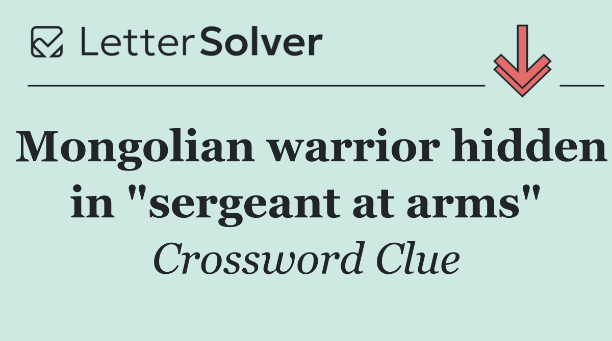 Mongolian warrior hidden in "sergeant at arms"
