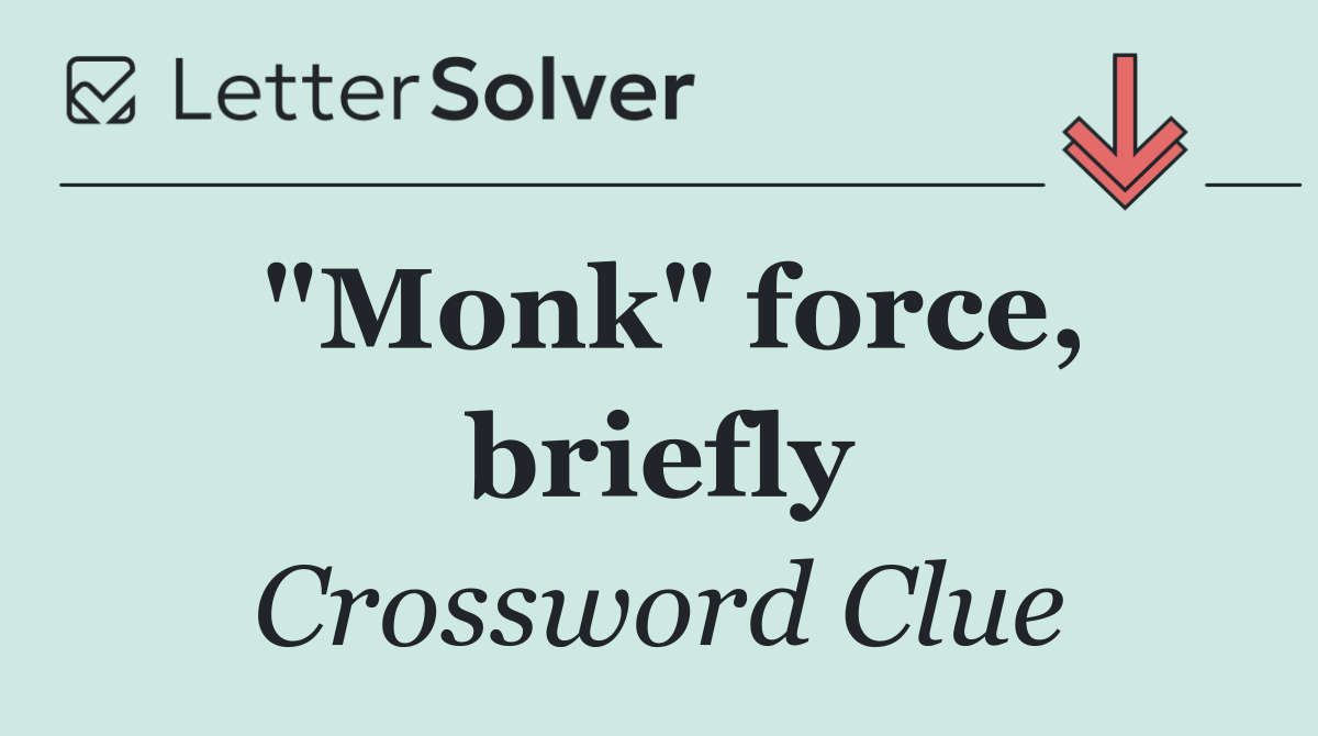 "Monk" force, briefly