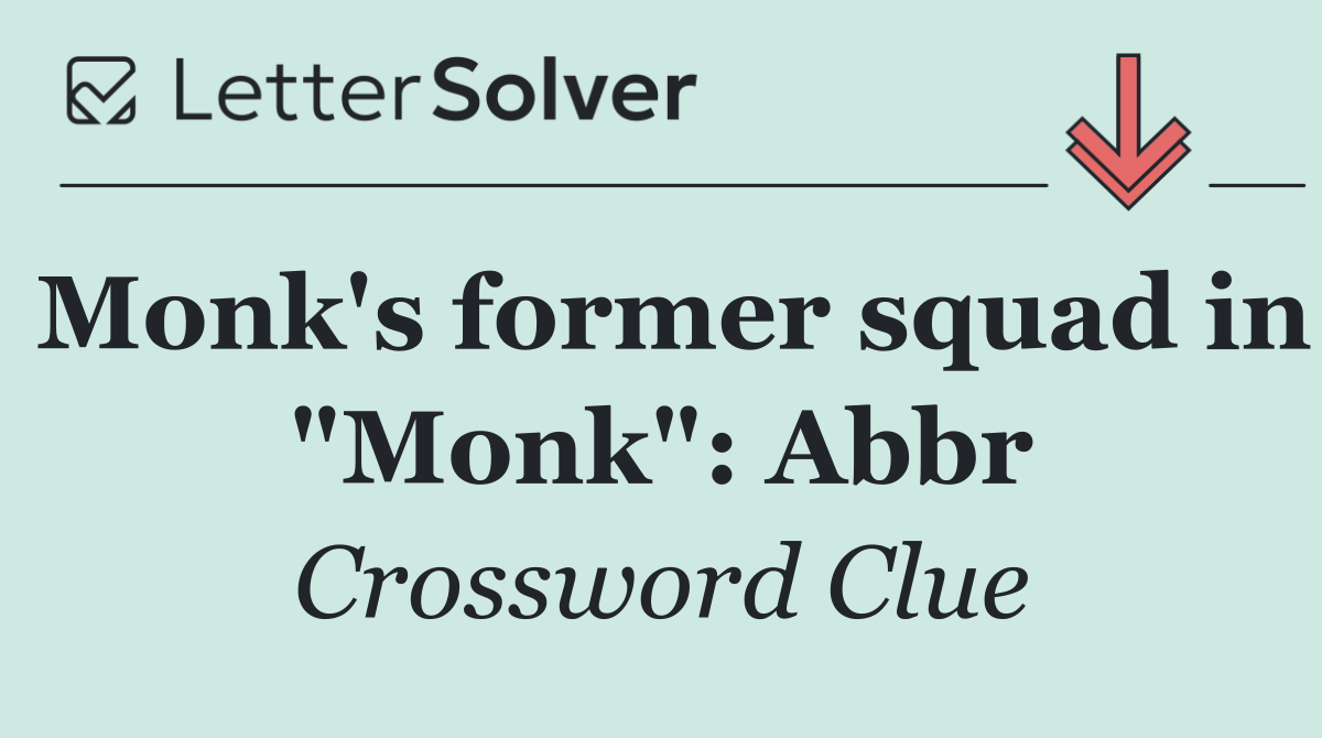 Monk's former squad in "Monk": Abbr