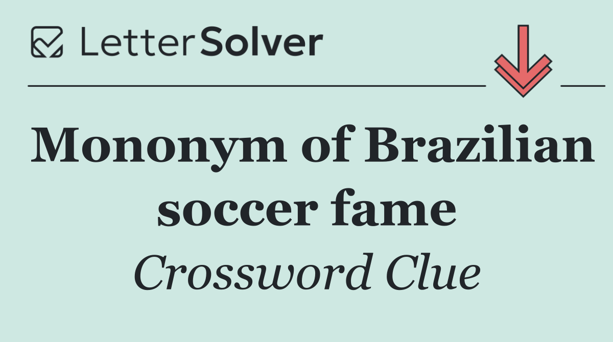 Mononym of Brazilian soccer fame