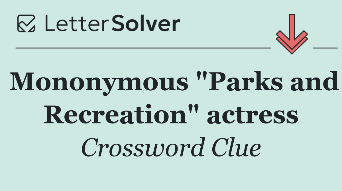 Mononymous "Parks and Recreation" actress