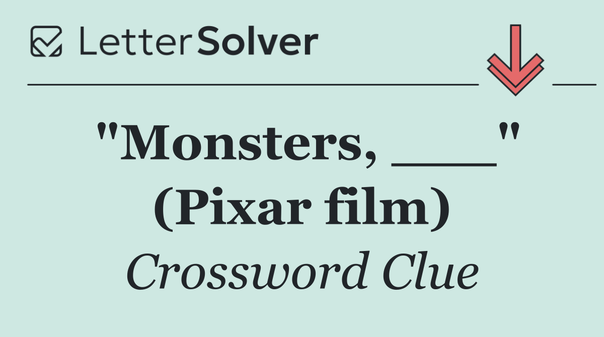 "Monsters, ___" (Pixar film)