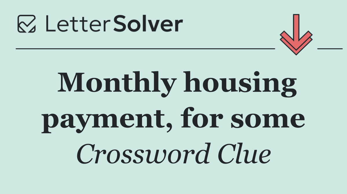 Monthly housing payment, for some