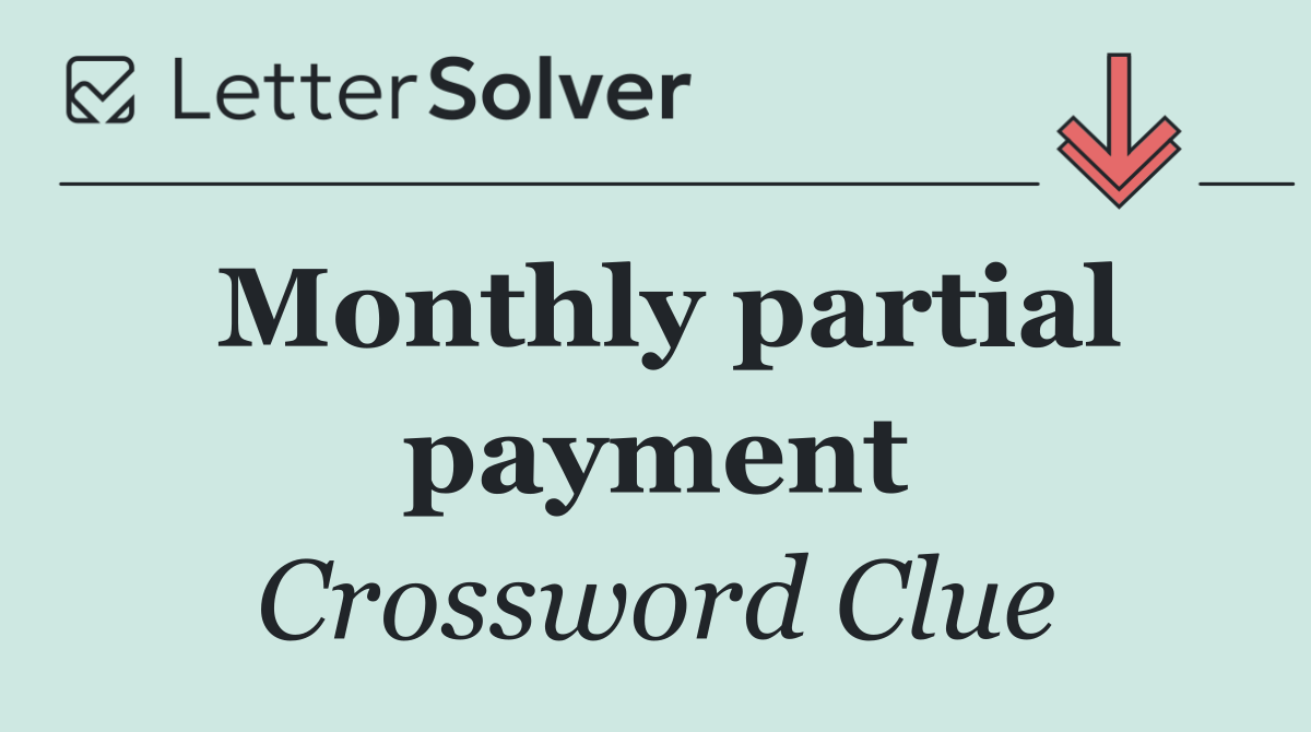 Monthly partial payment