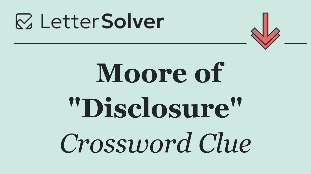 Moore of "Disclosure"