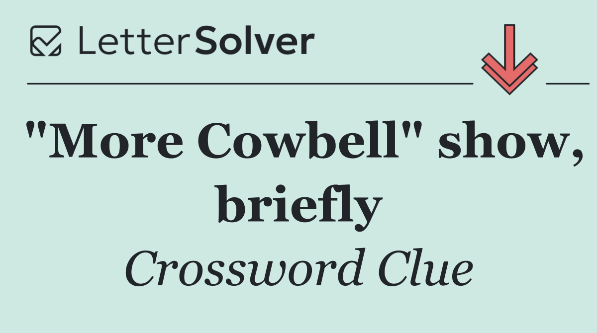 "More Cowbell" show, briefly