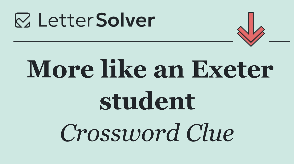 More like an Exeter student