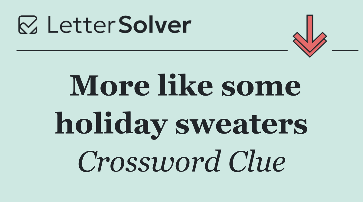 More like some holiday sweaters