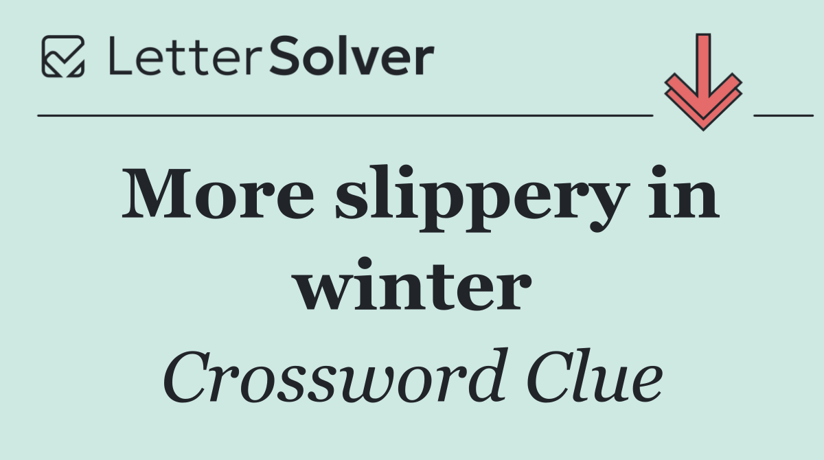 More slippery in winter