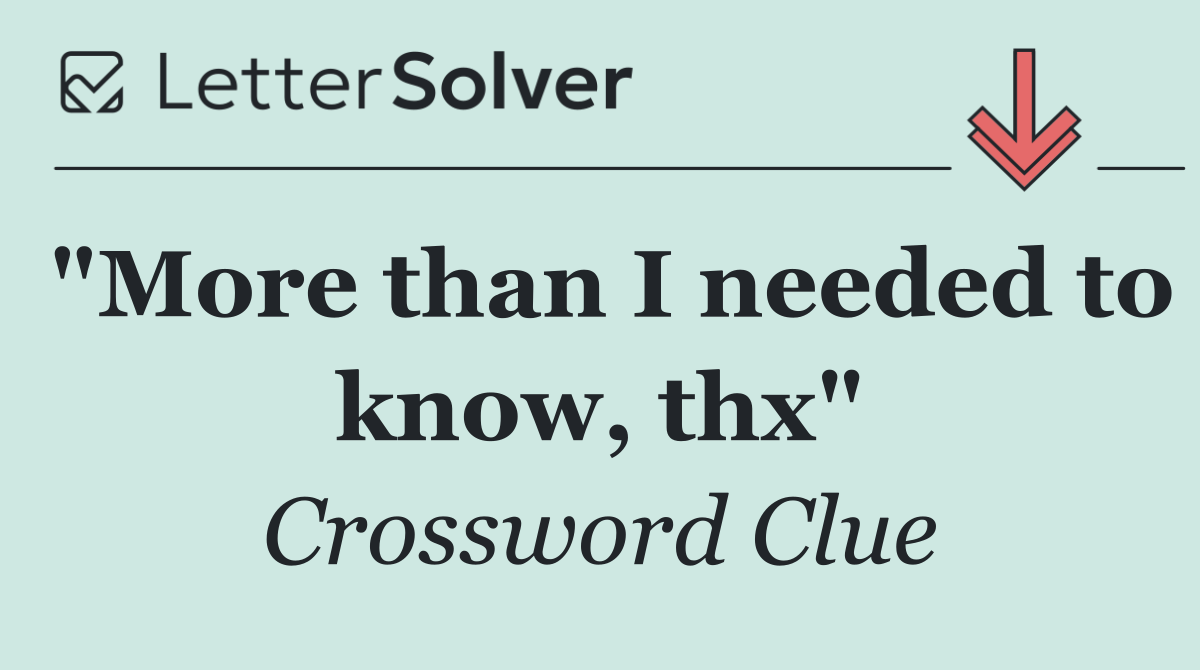 "More than I needed to know, thx"