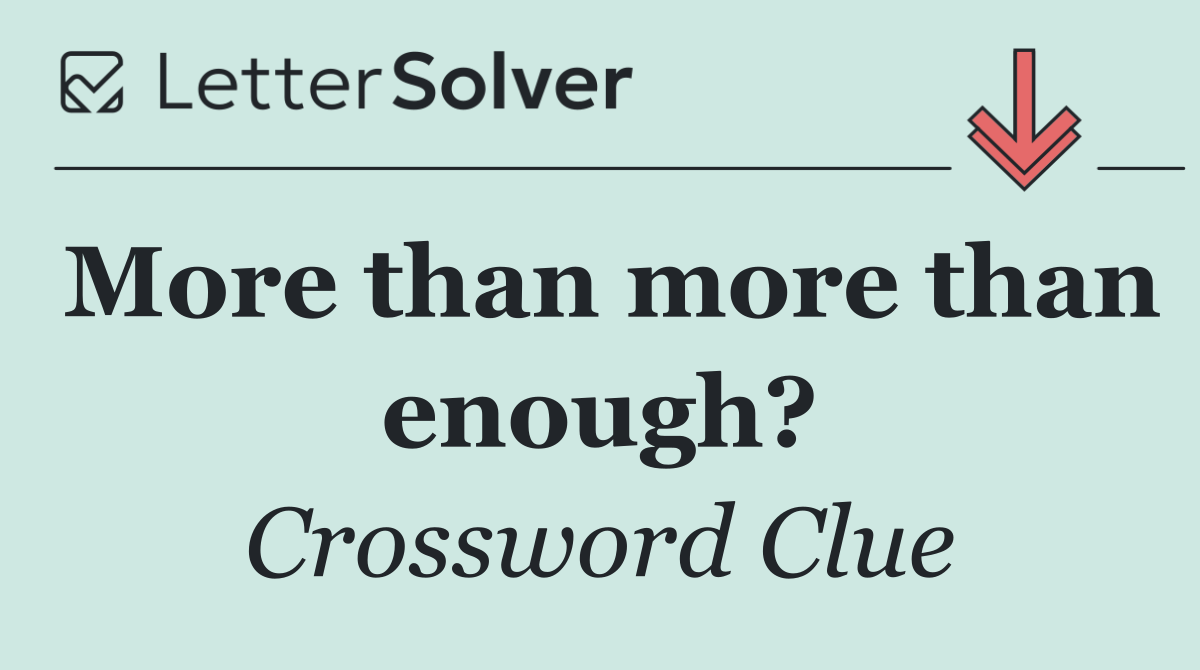 More than more than enough?