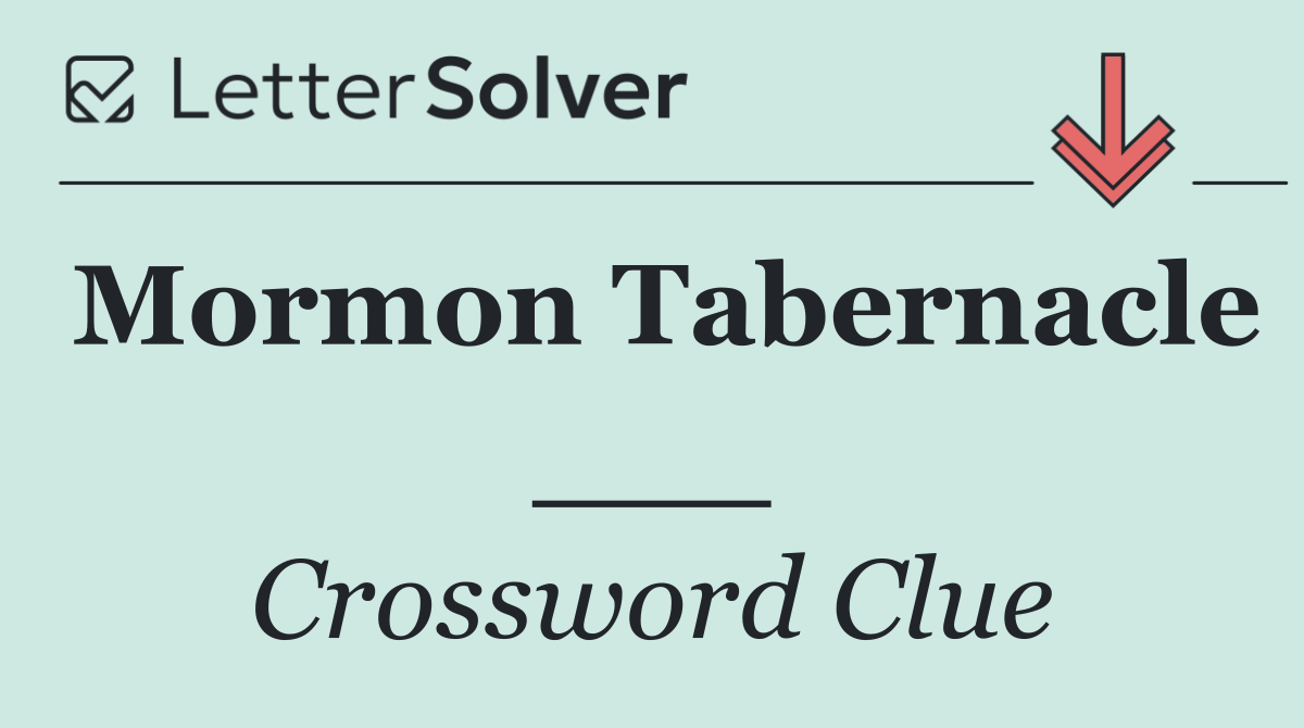 Mormon Tabernacle ___