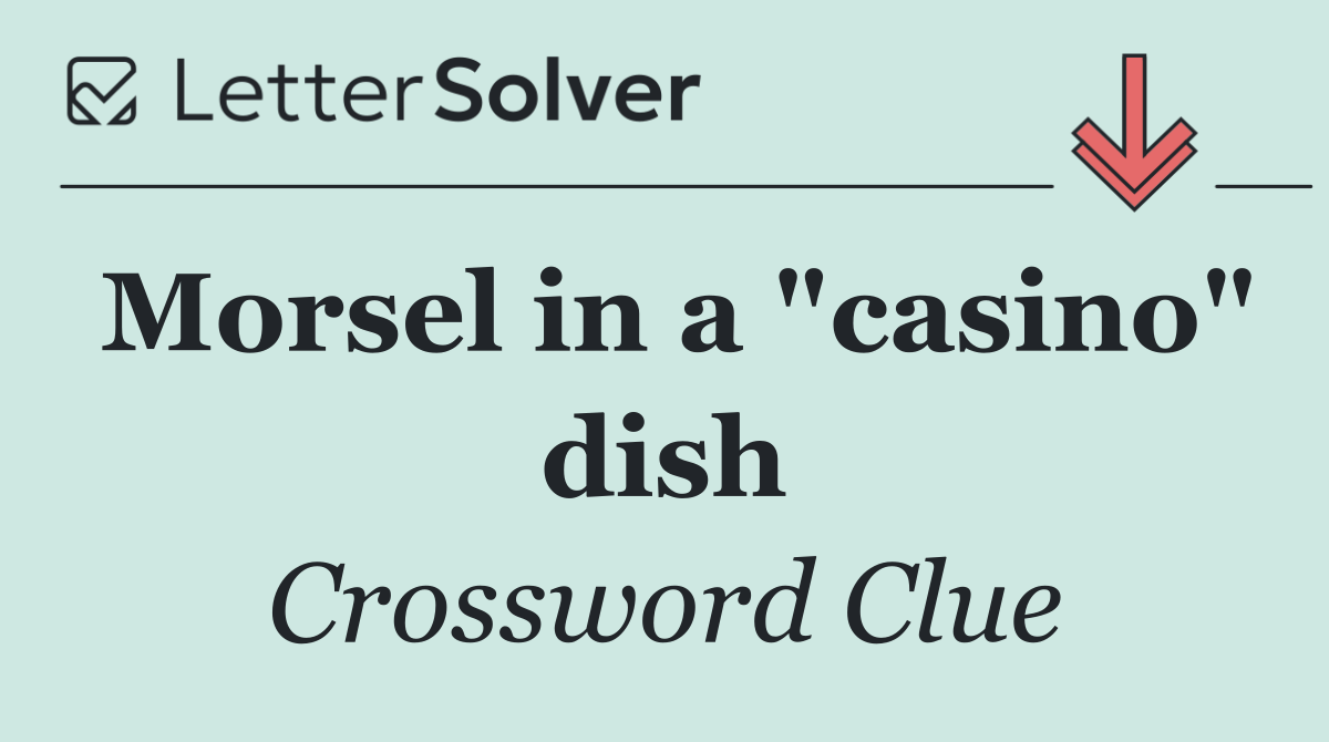 Morsel in a "casino" dish