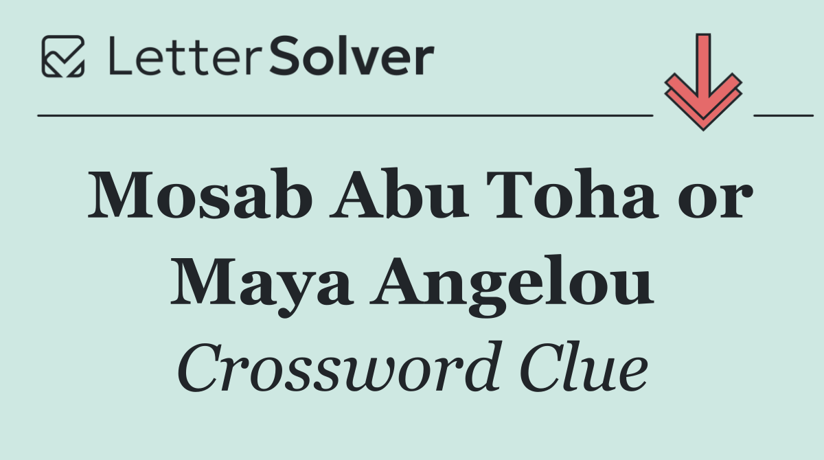 Mosab Abu Toha or Maya Angelou