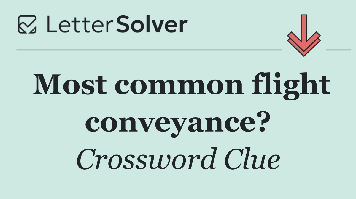 Most common flight conveyance?