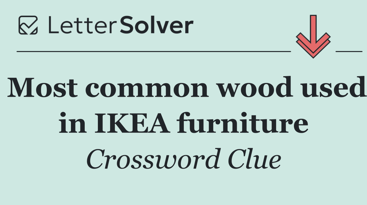 Most common wood used in IKEA furniture